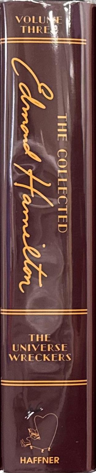 The universe wreckers : the collected Edmond Hamilton, volume three / introduction by Eric Leif Davin ; edited by Stephen Haffner spine