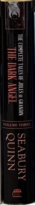 The dark angel : the complete tales of Jules de Grandin, volume three / Seabury Quinn ; edited by George A. Vanderburgh spine