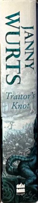 Traitor's knot : the wars of light and shadow, volume 7; fourth book of the alliance of light / Janny Wurts spine