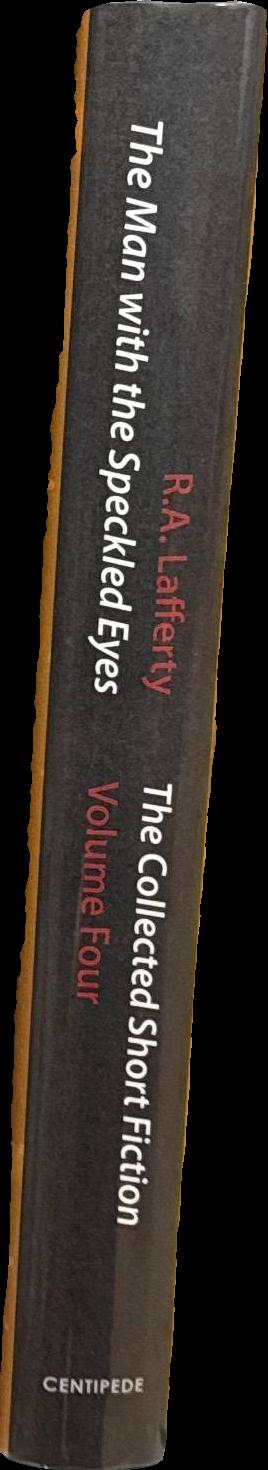 The man with the speckled eyes : the collected short stories volume 4 / R. A. Lafferty ; introduction by Richard Lupoff ; edited, with an afterword by John Pelan spine