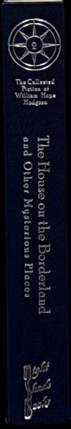 The house on the borderland and other mysterious places : being the second volume of the collected fiction of William Hope Hodgson / edited by Jeremy Lassen spine