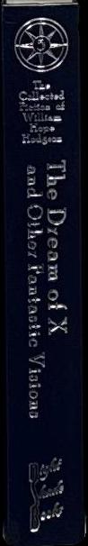 The dream of X and other fantastic visions : being the fifth volume of the collected fiction of William Hope Hodgson / edited by Douglas A. Anderson spine