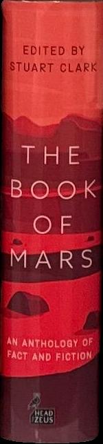 The book of Mars : an anthology of fact and fiction / edited by Stuart Clark spine