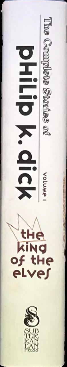 The collected stories of Philip K. Dick, volume I : the king of the elves (1947-1952) spine