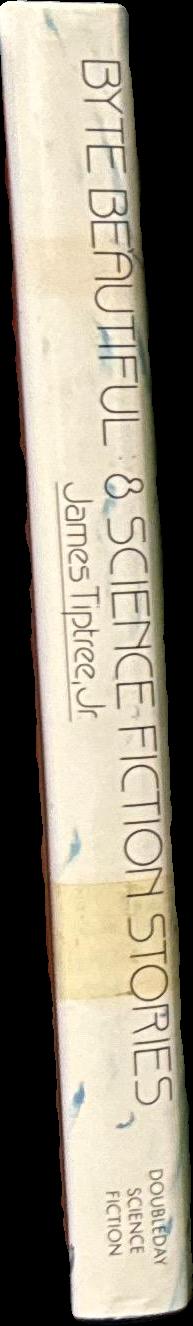 Byte beautiful : eight science fiction stories / James Tiptree, Jr. spine