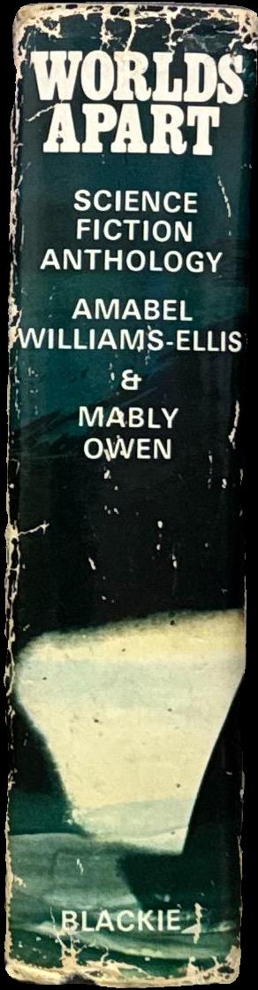 Worlds apart : an anthology of science fiction / chosen by Amabel Williams-Ellis and Mably Owen spine