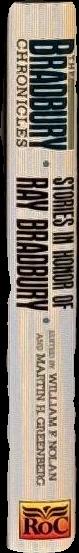 The Bradbury chronicles : stories in honor of Ray Bradbury / edited by William F. Nolan and Martin H. Greenberg spine