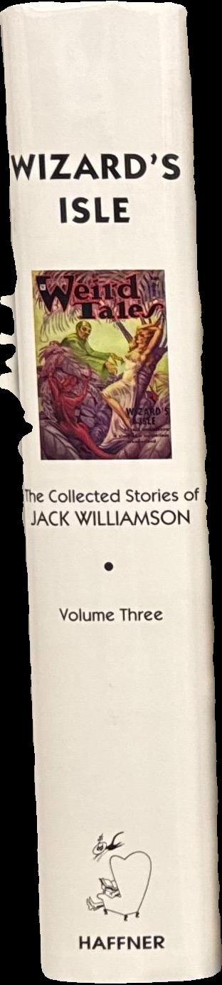 Wizard's Isle: the collected stories of Jack Williamson : volume three / foreword by Ray Bradbury spine