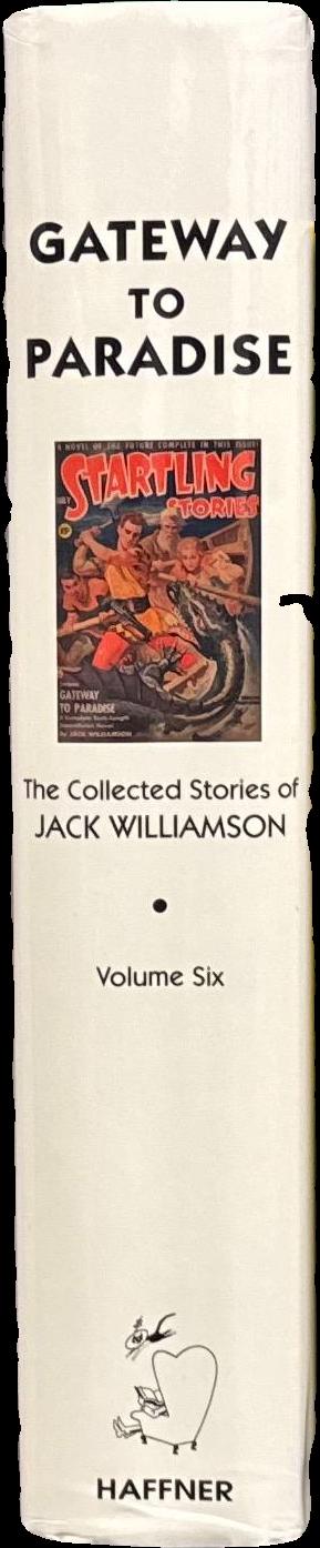 Gateway to paradise : the collected stories of Jack Williamson : volume six / foreword by Frederik Pohl spine