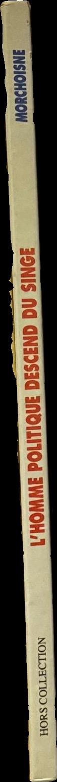 L'homme politique descend du singe / Jean-Claude Morchoisne spine