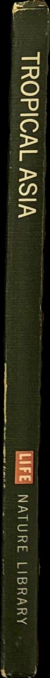 The land and wildlife of Tropical Asia / by Sidney Dillon Ripley and the editors of LIFE spine
