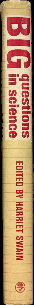 Big questions in science / edited by Harriet Swain ; introduction by John Maddox spine