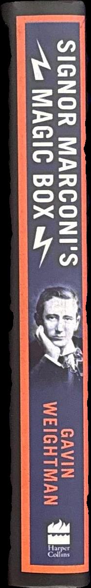Signor Marconi's magic box : how an amateur inventor defied scientists and began the radio revolution / Gavin Weightman spine