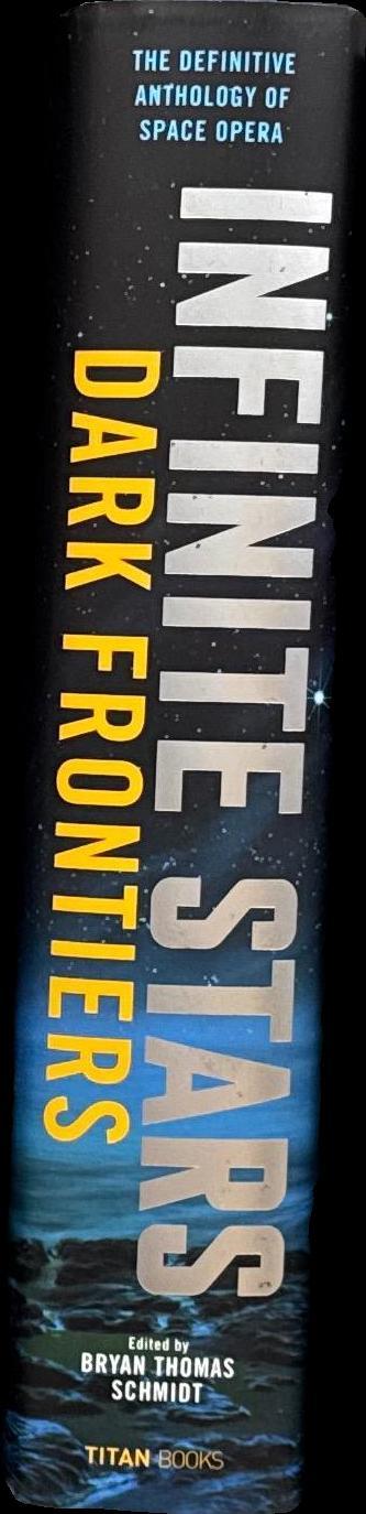 Infinite stars : dark frontiers : the definitive anthology of space opera / edited by Bryan Thomas Schmidt spine