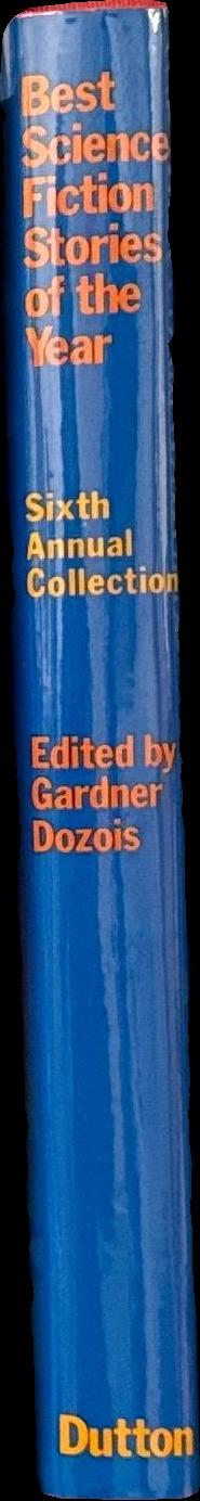 Best science fiction stories of the year : sixth annual collection / edited by Gardner Dozois spine