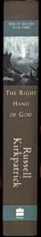 The right hand of God : fire of heaven : book three / Russell Kirkpatrick spine