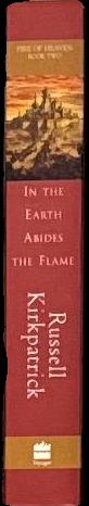 In the earth abides the flame : fire of heaven : book two / Russell Kirkpatrick spine