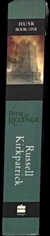 Path of revenge : husk : book one / Russell Kirkpatrick spine