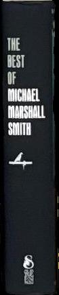 The best of Michael Marshall Smith / Michael Marshall Smith spine