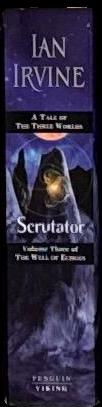 Scrutator : volume three of the well of echoes : a tale of three worlds / Ian Irvine spine