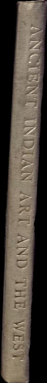 Ancient Indian art and the West : a study of parallels, continuity and symbolism from proto-historic to early Buddhist times / by Irene N. Gajjar ;preface by William H. McNeill spine