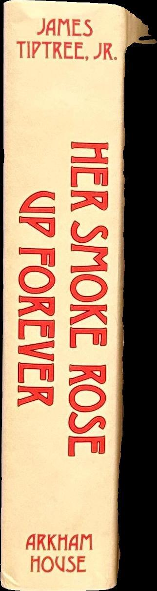 Her smoke rose up forever : the great years of James Tiptree, Jr. / with an introduction by John Clute ; and illustrations by Andrew Smith spine