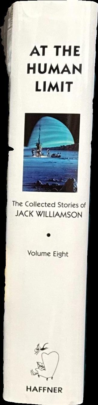 At the human limit : the collected stories of Jack Williamson, volume eight / foreword by Connie Willis spine
