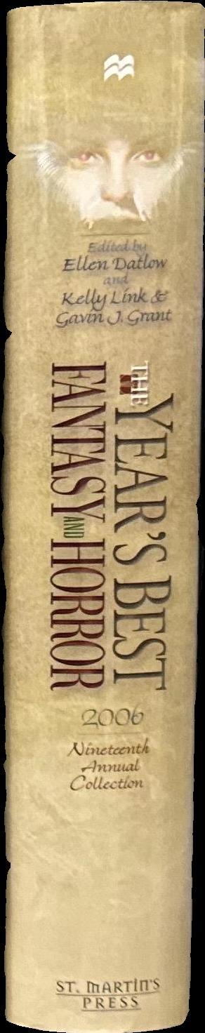 The year's best fantasy and horror : 2006 : nineteenth annual collection / edited by Ellen Datlow and Kelly Link & Gavin J. Grant spine