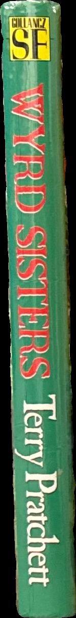 Wyrd sisters : (starring three witches, also kings, daggers, crowns, storms, dwarfs, cats, ghosts, spectres, apes, bandits, demons, forests, heirs, jesters, tortures, trolls, turntables, gerneral rejoicing and drivers alarums)  / by Terry Pratchett spine