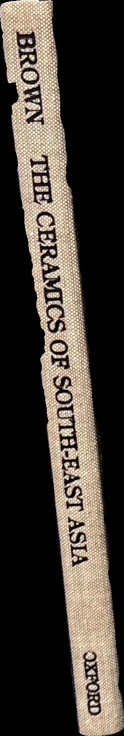 The ceramics of South-East Asia : their dating and identification /  Roxanna M. Brown spine