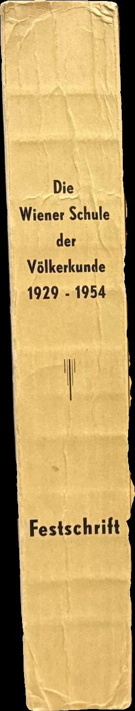 Die Wiener Schule der Völkerkunde = The Vienna School of Ethnology : Festschrift anlässlich des 25-jährigen Bestandes des Instituts für Völkerkunde der Universität Wien (1929-1954) / Herausgeber: J. Haekel, A. Hohenwart-Gerlachstein und A. Slawik spine