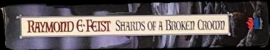 Shards of a broken crown / Raymond E. Feist spine