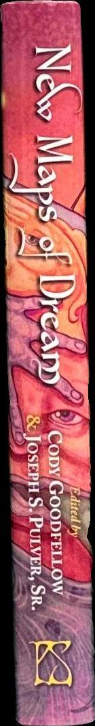 New maps of Dream / edited by Cody Goodfellow & Joseph S. Pulver, Sr. spine