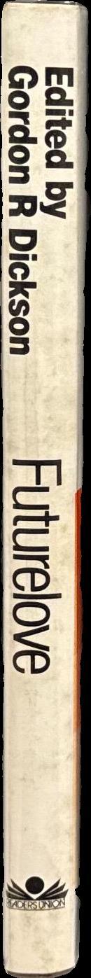 Futurelove : a science fiction triad / introduced by Gordon R. Dickson spine