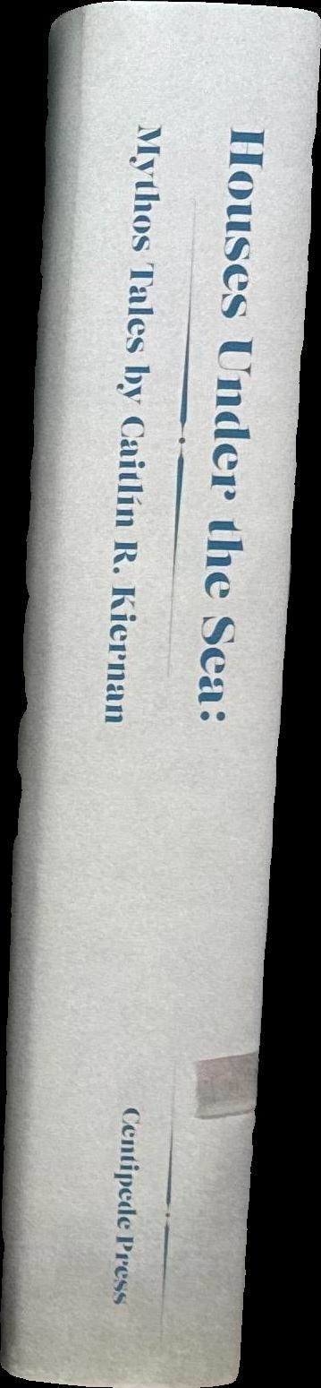 Houses under the sea : Mythos tales / Caitlín R. Kiernan ; introduction by S. T. Joshi ; afterword by Michael Cisco ; artwork by John Kenn Mortensen and others spine