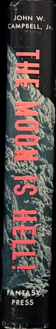 The moon is hell! / by John W. Campbell, Jr. spine