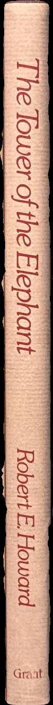 The tower of the elephant / by Robert E. Howard ; illustrated by Richard Robertson spine