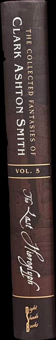 The last hieroglyph : volume five of the collected fantasies of Clark Ashton Smith /  edited by Scott Connors and Ron Hilger ; with an introduction by Richard A. Lupoff spine