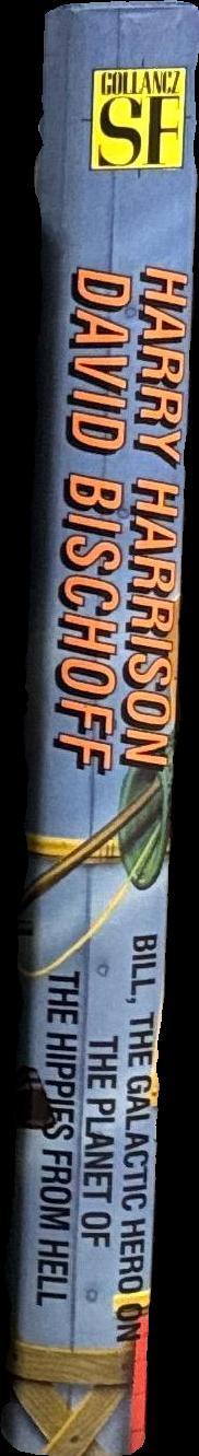 Bill, the galactic hero on the planet of the hippies from hell / Harry Harrison ; David Bischoff spine