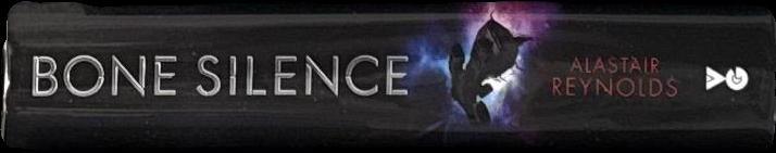 Bone silence : the third book of Revenger / Alastair Reynolds spine