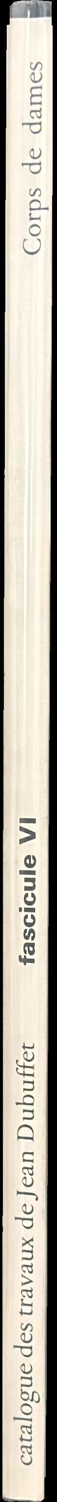 Catalogue des travaux de Jean Dubuffet : fascicule VI : corps de dames spine