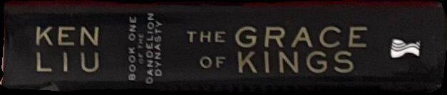 The grace of kings : book one of the dandelion dynasty / Ken Liu spine