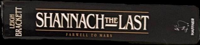 Shannach - the last : farewell to Mars / Leigh Brackett ; introduction by Anne McCaffrey spine