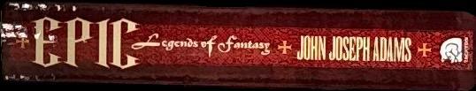 Epic : legends of fantasy / edited by John Joseph Adams spine