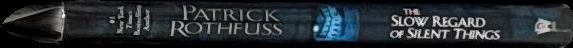 The slow regard of silent things / Patrick Rothfuss spine