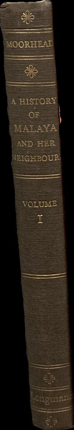 A history of Malaya and her neighbours : volume one / F. J. Moorhead spine