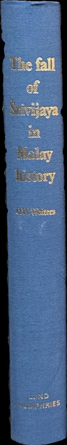 The fall of Śrīvijaya in Malay history / O. W. Wolters spine