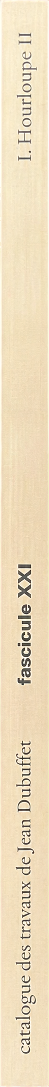 Catalogue des travaux de Jean Dubuffet : fascicule XXI : L'Hourloupe II spine
