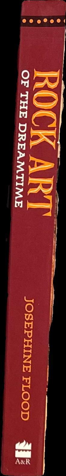 Rock art of the Dreamtime : images of ancient Australia / Josephine Flood spine