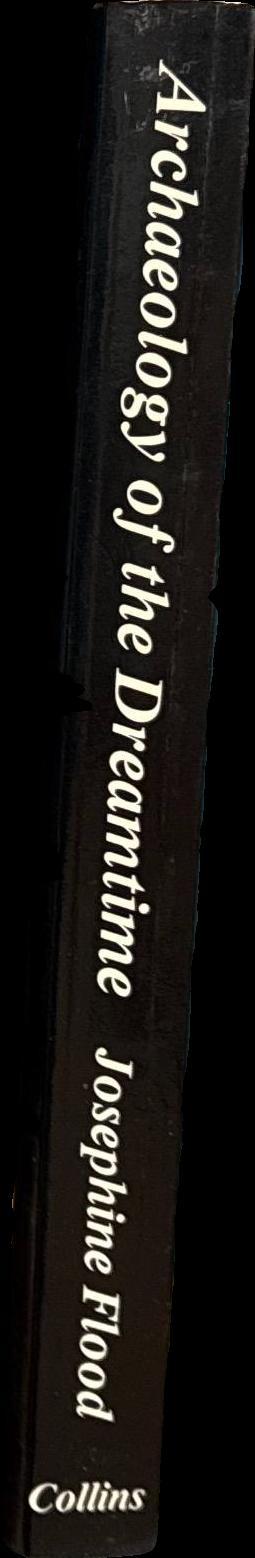 Archaeology of the dreamtime : the story of prehistoric Australia and its people / Josephine Flood spine